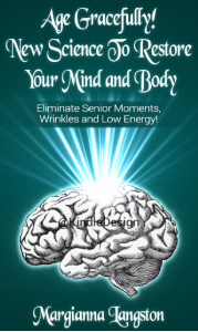 Age Gracefully! New Science To Restore Your Mind and Body